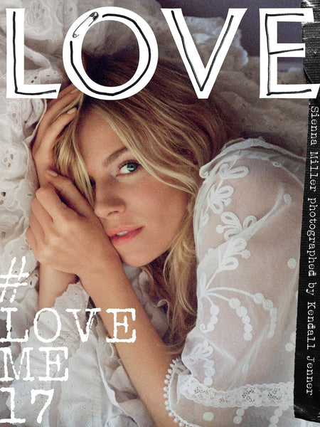 LOVE Magazine #17 2017 SIENNA MILLER Raquel Zimmermann SARA SAMPAIO Be