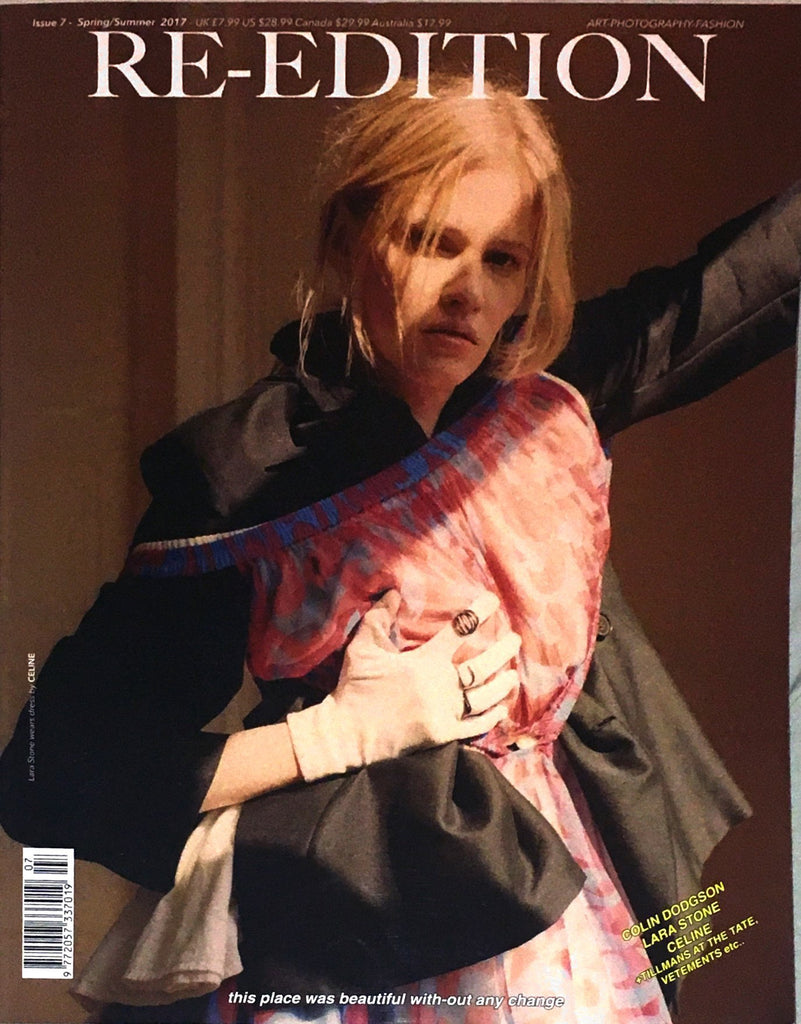RE-EDITION Magazine #7 Spring/Summer 2017 LARA STONE By Colin Dodgson 